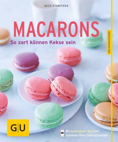Macarons: So zart können Kekse sein (GU Küchenratgeber)